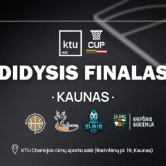 5 priežastys, kodėl negalite praleisti KTU taurės finalo kovo 7 dieną